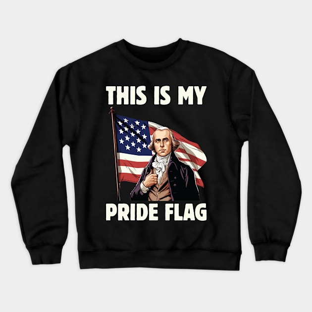 4th of July Patriotic This Is My Pride Flag USA American Crewneck Sweatshirt by Rosemat